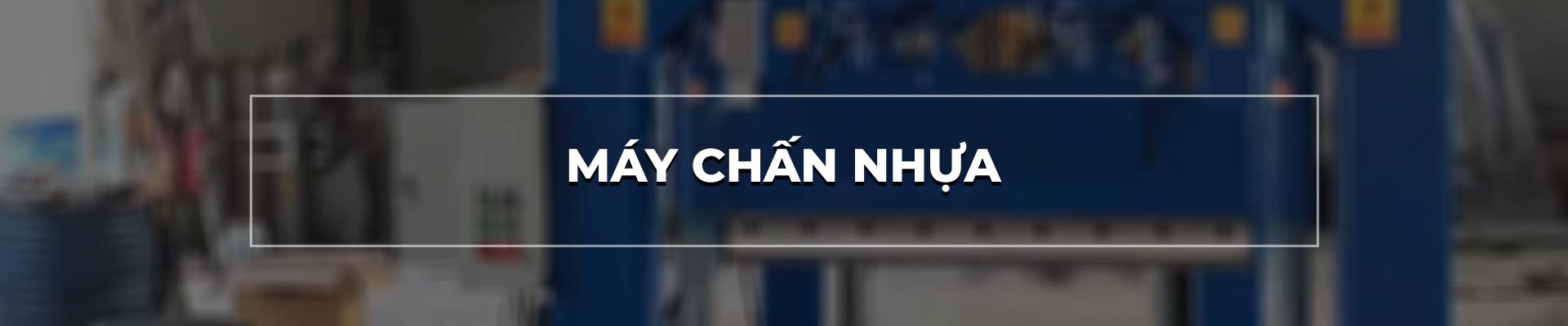 MÁY CHẤN