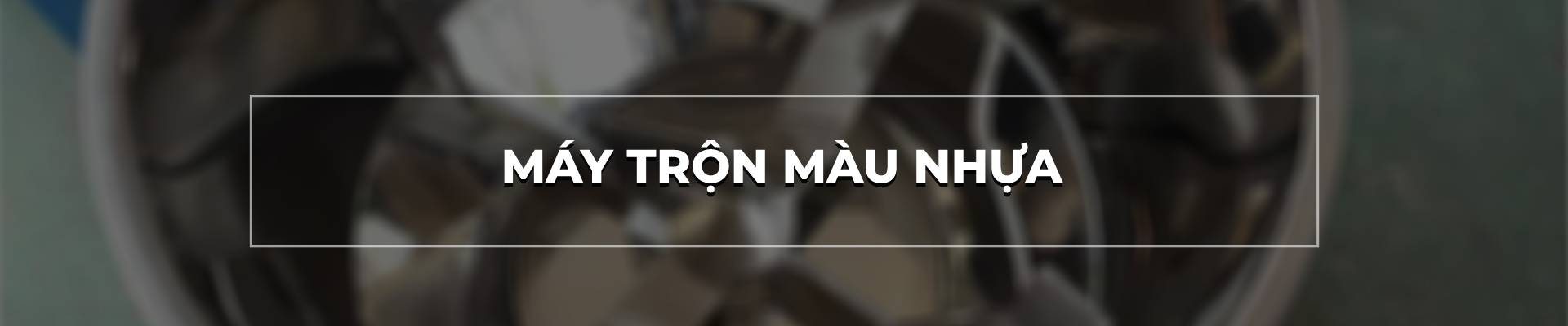 MÁY TRỘN MÀU NHỰA