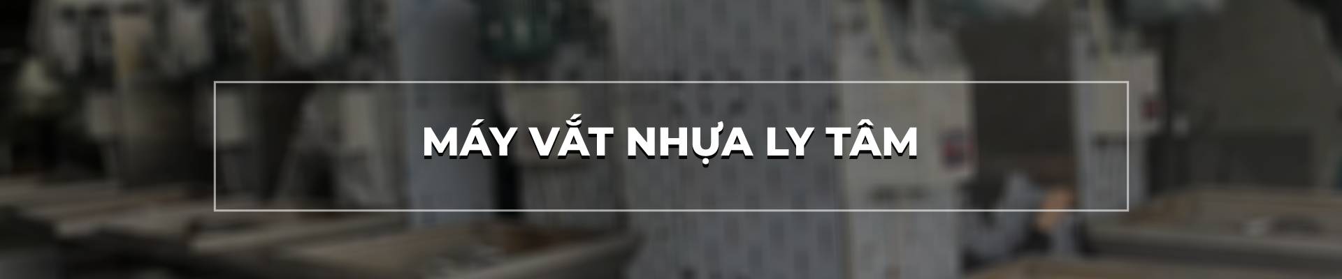 MÁY VẮT NHỰA LY TÂM